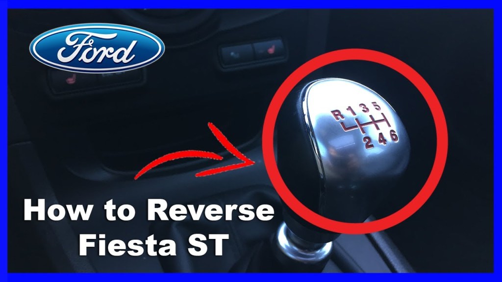 Picture of: Ford Fiesta How to Shift Reverse